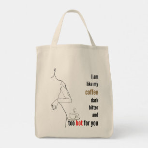 Tote Bag Je suis comme mon café, sombre, amer et trop chaud