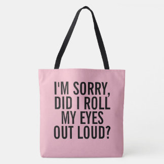 Tote Bag Je suis désolé, ai fait je roule mes yeux fort