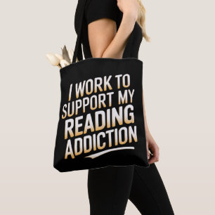 Tote Bag je travaille à soutenir ma dépendance à la lecture