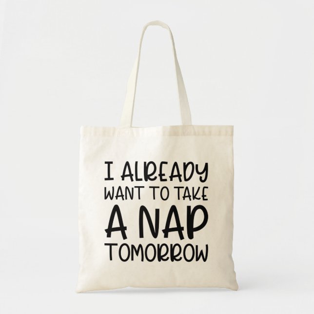 Tote Bag Je Veux Déjà Faire La Sieste Demain (Devant)