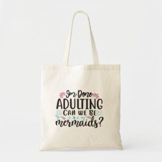 Tote Bag J'en ai fini d'être adulte, pouvons-nous être des 