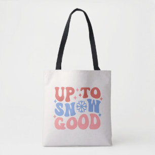 Tote Bag Jusqu'à la neige bonne - Design d'hiver amusant
