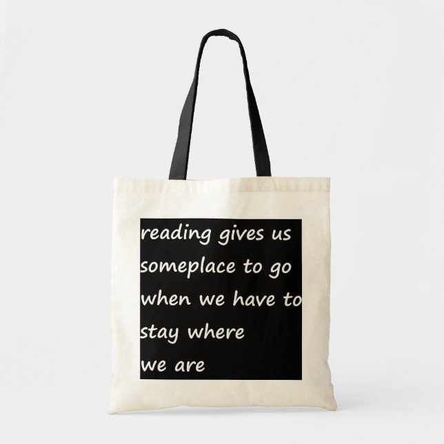Tote Bag La Lecture Nous Donne Un Endroit Où Aller Quand No (Devant)