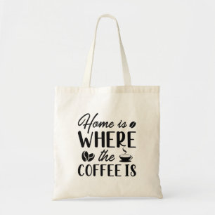 Tote Bag La Maison Est L'Endroit Où Est Le Café