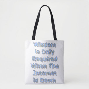 Tote Bag La sagesse n'est requise que lorsque l'Internet es