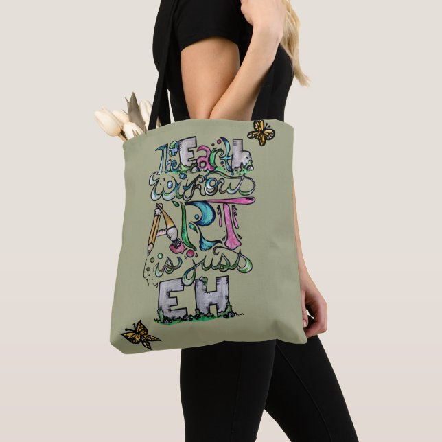 Tote Bag La Terre sans art est juste EH (De près)