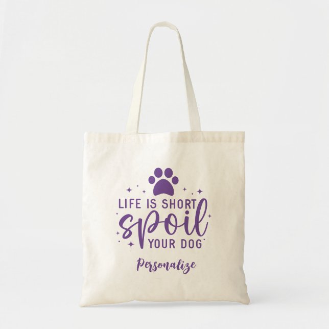 Tote Bag La Vie Amusante Est Courte Gaine Votre Chien Citer (Devant)