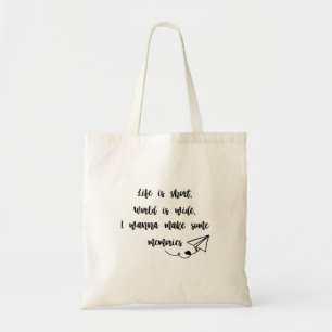 Tote Bag La vie est courte, le monde est large,