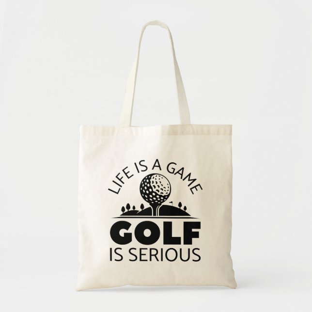 Tote Bag La Vie Est Un Jeu Le Golf Est Sérieux (Devant)