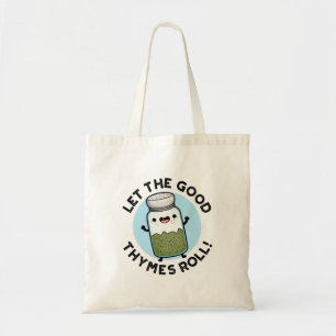 Tote Bag Laisser Les Bonnes Thymes Rouler Funny Herb Pun