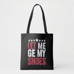 Tote Bag Laissez-Moi Prendre Mes Chaussures Citation Drôle