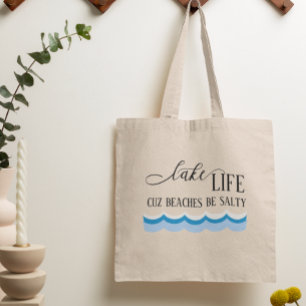 Tote Bag Lake Life Cuz Plages Be Salty Funny