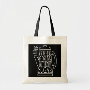 Tote Bag le café est bu sans sucre