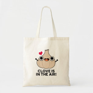 Tote Bag Le Clove Est Dans L'Air Drôle Pun Ail