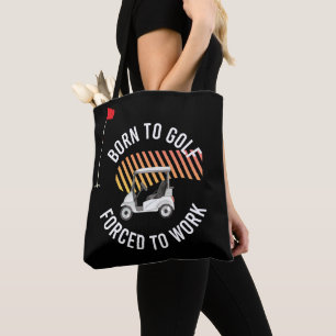 Tote Bag Le golf est né à Golf Force pour travailler pour G