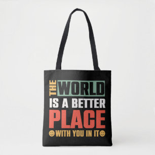 Tote Bag Le Monde Est Un Meilleur Endroit Avec Vous