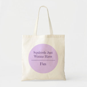Tote Bag Les écureuils veulent juste avoir l'amusement