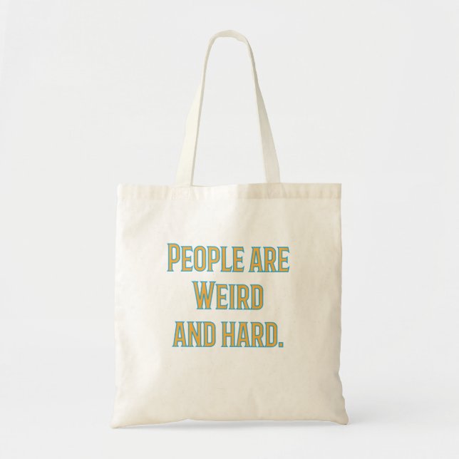 Tote Bag Les gens sont bizarres et durs (Devant)