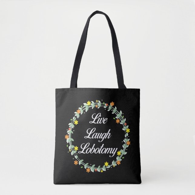 Tote Bag Live Laugh Lobotomy (Devant)
