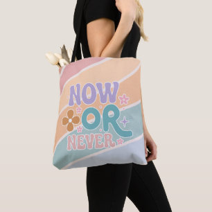 Tote Bag Maintenant ou jamais Citation inspirée des femme