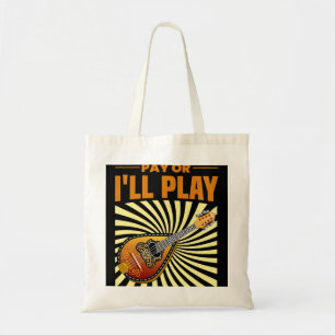 Tote Bag Mandolin Lover Pay ou Ill Play Mandolin Player Shi