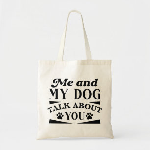 Tote Bag Moi Et Mon Chien Parlent De Toi