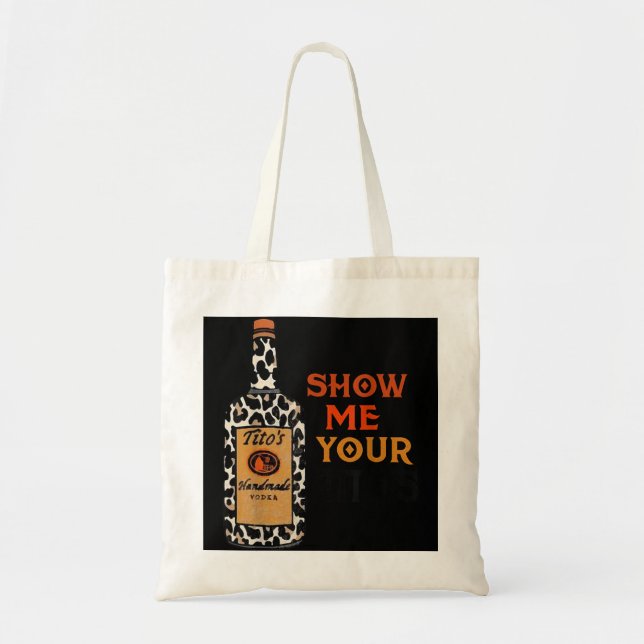 Tote Bag Montrez-moi votre Tito's drôle Boire Vodka Alcool  (Devant)
