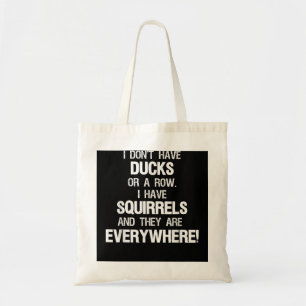 Tote Bag N'ai pas de canards dans une rangée, j'ai des écur