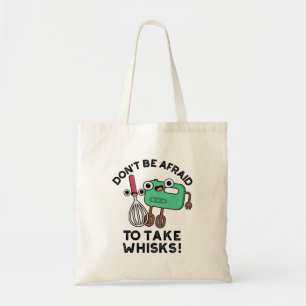 Tote Bag N'ayez pas peur de prendre des Whisks amusant jeu 