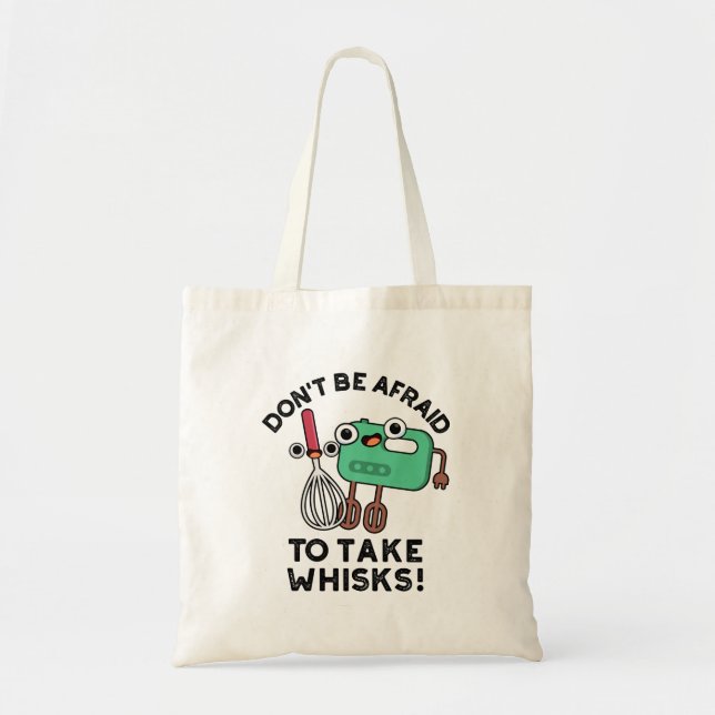 Tote Bag N'ayez pas peur de prendre des Whisks amusant jeu  (Devant)
