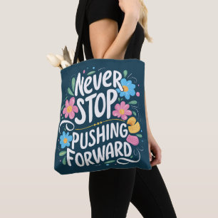 Tote Bag Ne Cessez Jamais De Pousser La Typographie Florale