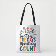 Ne comptez pas les jours, faites-les compter