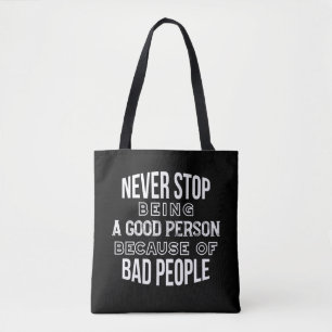 Tote Bag Ne jamais cesser d'être une bonne personne Citatio