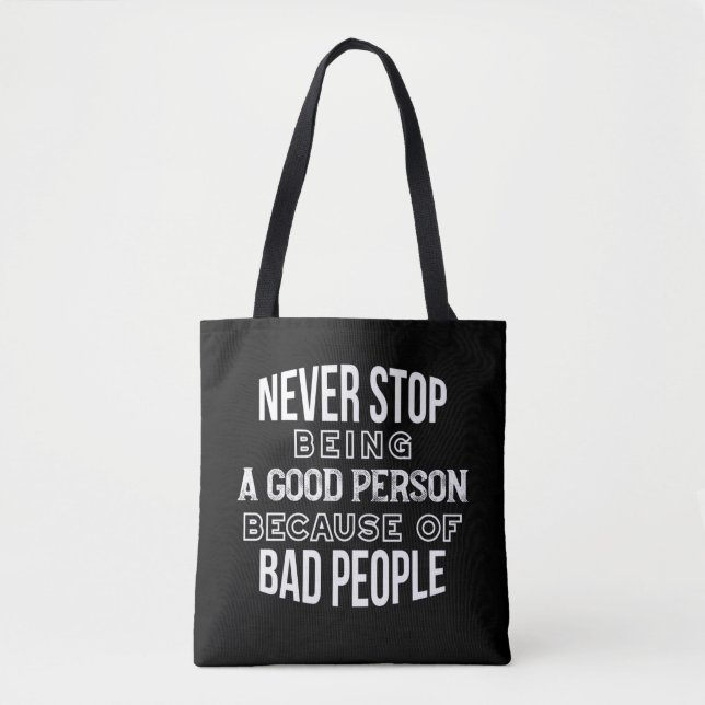 Tote Bag Ne jamais cesser d'être une bonne personne Citatio (Devant)