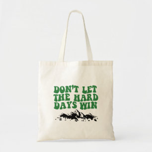 Tote Bag Ne laissez pas les jours difficiles gagner - motiv