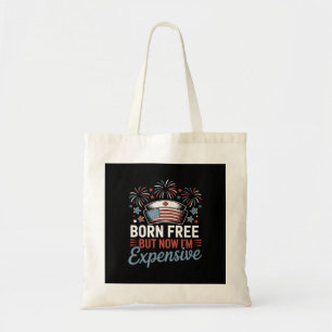 Tote Bag Né libre mais maintenant je suis cher 4 juillet in