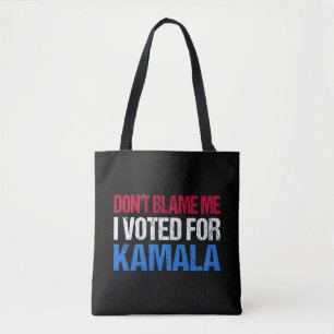 Tote Bag Ne me blâme pas d'avoir voté pour Kamala I