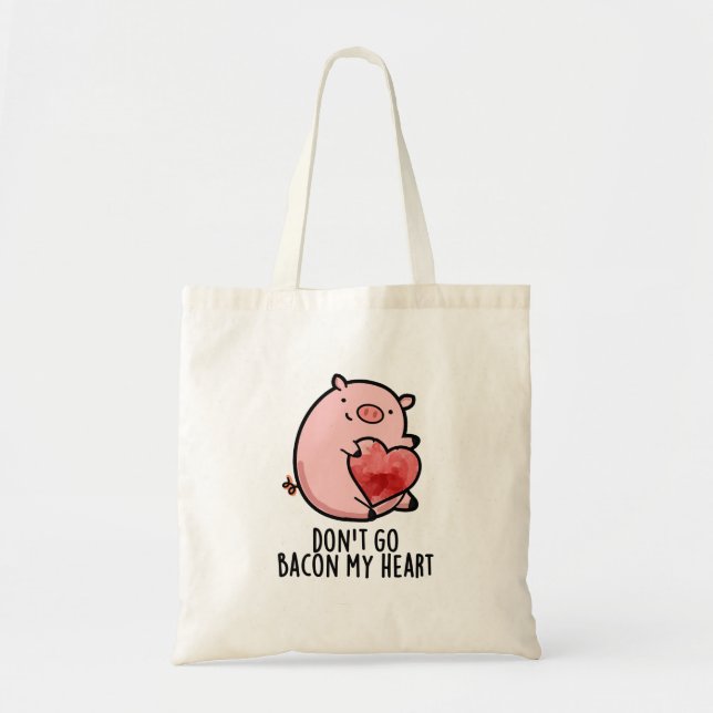 Tote Bag Ne pars pas Bacon Mon Coeur Funny Pig Pun (Devant)