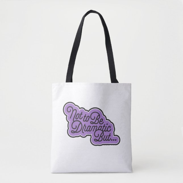 Tote Bag Ne pas être dramatique, mais... fourre-tout (Devant)