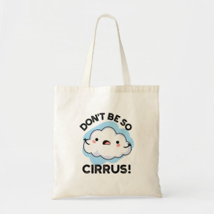 Tote Bag Ne soyez pas si cirrus drôle Météo Cloud Pun