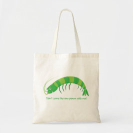 Tote Bag 'Ne viens pas avec moi la crevette crue ! '