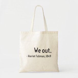 Tote Bag Nous sommes dehors. Harriet Tubman, souterrain