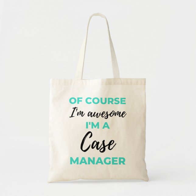 Tote Bag Of Course I'm Awesome I'm A Case Manager 2 (Devant)