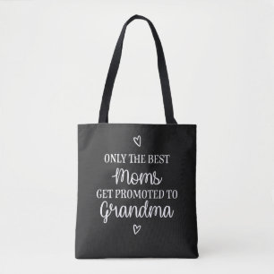 Tote Bag Only the best moms get promoted to grandma tote ba