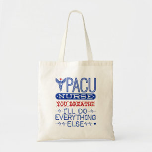 Tote Bag PACU Nurse You Breathe I'll Do All Other