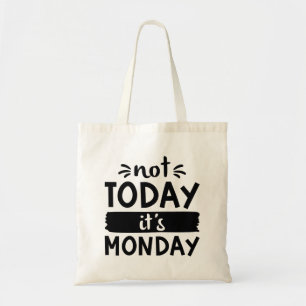 Tote Bag Pas aujourd'hui C'est lundi
