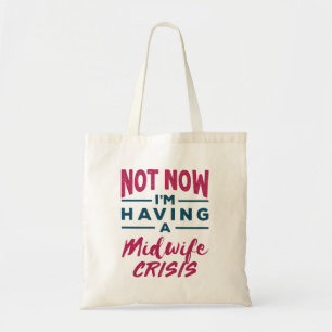Tote Bag Pas maintenant j'ai une crise de sage-femme drôle