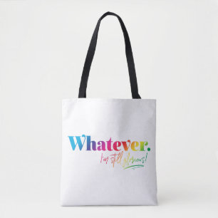 Tote Bag Peu importe. Je suis toujours glorieuse !