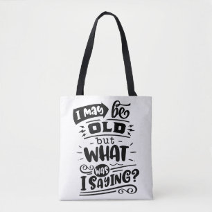 Tote Bag Peut-être être vieux mais ce que je disais drôle A