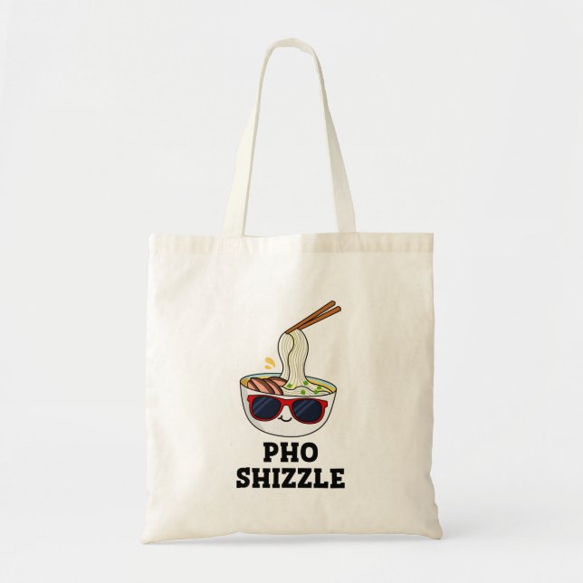 Tote Bag Pho Shizzle Funny Noodle Pun (Devant)